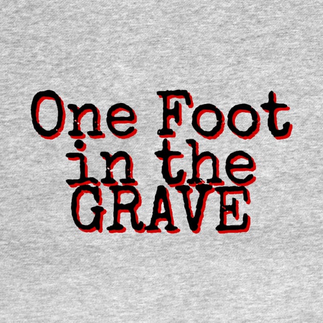 One Foot in the Grave by AlondraHanley